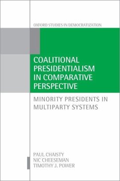 Coalitional Presidentialism in Comparative Perspective - Chaisty, Paul (Associate Professor in Russian Government, Associate ; Cheeseman, Nic (Professor of Democracy and International Development; Power, Timothy J. (Associate Professor in Brazilian Studies, Associa