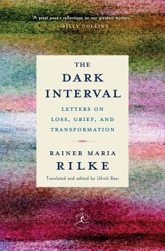 The Dark Interval: Letters on Loss, Grief, and Transformation - Rilke, Rainer Maria; Baer, Ulrich
