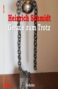 Gerade zum Trotz - Schmidt, Heinrich