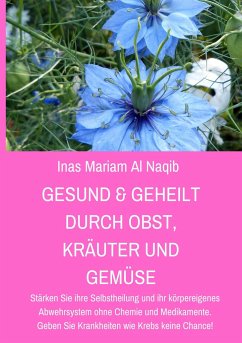 Gesund & geheilt durch Obst, Kräuter und Gemüse - Al Naqib, Inas Mariam