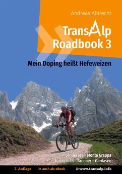 Transalp Roadbook 3: Mein Doping heißt Hefeweizen - Albrecht, Andreas