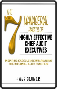 The 7 Managerial Habits of Highly Effective Chief Audit Executives - Beumer, Hans