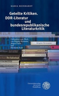 Geteilte Kritiken. DDR-Literatur und bundesrepublikanische Literaturkritik - Reinhardt, Maria