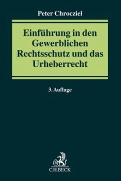 Einführung in den Gewerblichen Rechtsschutz und das Urheberrecht - Chrocziel, Peter