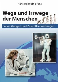 Wege und Irrwege der Menschen - Bruns, Hans-Helmuth