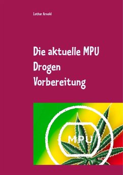 Die aktuelle MPU Drogen Vorbereitung - Arnold, Lothar