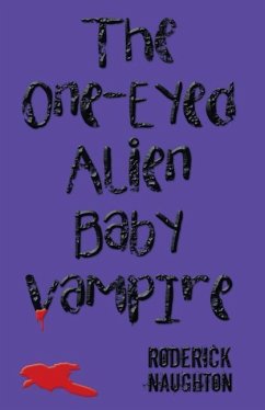 The One-Eyed Alien Baby Vampire - Naughton, Roderick