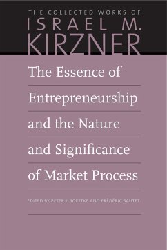 The Essence of Entrepreneurship and the Nature and Significance of Market Process - Kirzner, Israel M.