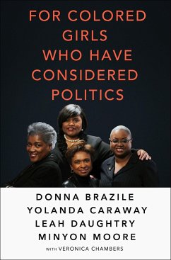 For Colored Girls Who Have Considered Politics - Brazile, Donna; Caraway, Yolanda; Daughtry, Leah