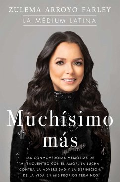 Muchísimo Más (So Much More Spanish Edition): Las Conmovedoras Memorias de Mi Encuentro Con El Amor, La Lucha Contra La Adversidad Y La Definición de - Arroyo Farley, Zulema