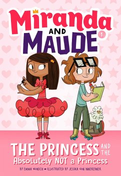The Princess and the Absolutely Not a Princess - Wunsch, Emma