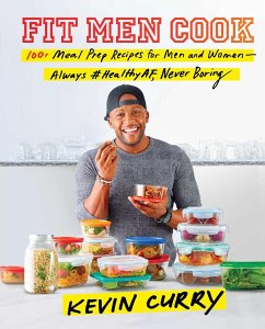 Fit Men Cook: 100+ Meal Prep Recipes for Men and Women--Always #Healthyaf, Never Boring - Curry, Kevin