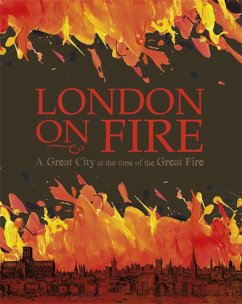 London on Fire: A Great City at the Time of the Great Fire - Miles, John C.