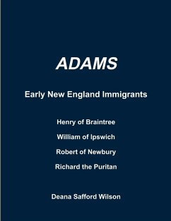 Cover Adams Early New England Immigrants Henry of Braintree, William of Ipswich, Richard the Puritan, Robert of Newbury
