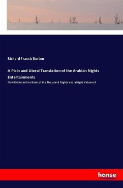 A Plain and Literal Translation of the Arabian Nights Entertainments - Burton, Richard Francis