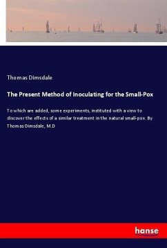 The Present Method of Inoculating for the Small-Pox - Dimsdale, Thomas