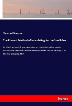 The Present Method of Inoculating for the Small-Pox