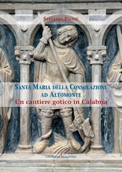 Santa Maria della Consolazione ad Altomonte. Un cantiere gotico in Calabria - Paone, Stefania