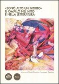 'Sonò alto un nitrito'. Il cavallo nel mito e nella letteratura. Atti del Cinvegno nazionale (Volterra, 23-25 giugno 2011)