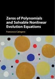 Zeros of Polynomials and Solvable Nonlinear Evolution Equations - Calogero, Francesco