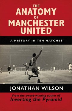 The Anatomy of Manchester United - Wilson, Jonathan; Jonathan Wilson Ltd