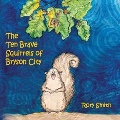 The Ten Brave Squirrels of Bryson City - Smith, Rory