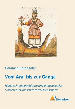 Vom Aral bis zur Gangâ - Brunnhofer, Hermann