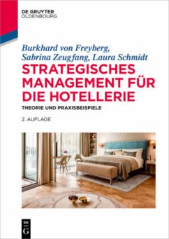 Strategisches Management für die Hotellerie - Freyberg, Burkhard von;Zeugfang, Sabrina;Schmidt, Laura