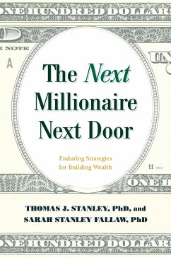 The Next Millionaire Next Door - Stanley, Thomas J., Ph.D.; Fallaw, Sarah Stanley, Ph.D