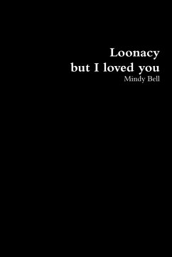 Loonacy, but I loved you - Bell, Mindy
