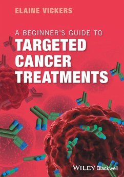 A Beginner's Guide to Targeted Cancer Treatments - Vickers, Elaine (University of Manchester)