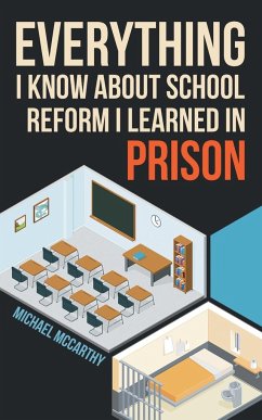 Everything I Know About School Reform I Learned in Prison - Mccarthy, Michael