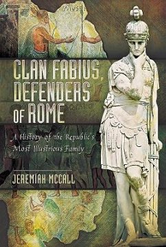 Clan Fabius, Defenders of Rome: A History of the Republic's Most Illustrious Family - McCall, Jeremiah