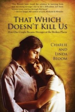 That Which Doesn't Kill Us: How One Couple Became Stronger at the Broken Places - Bloom, Charlie; Bloom, Linda