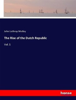 The Rise of the Dutch Republic - Motley, John Lothrop