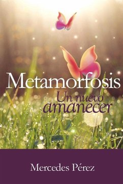 Metamorfosis, un nuevo amanecer - Pérez, Mercedes