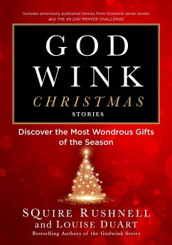 Godwink Christmas Stories: Discover the Most Wondrous Gifts of the Season - Rushnell, Squire; Duart, Louise
