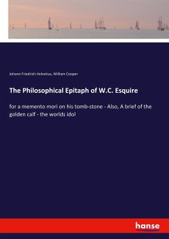 The Philosophical Epitaph of W.C. Esquire - Helvetius, Johann Friedrich;Cooper, William
