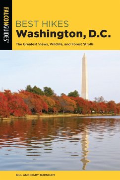 Best Hikes Washington, D.C.: The Greatest Views, Wildlife, and Forest Strolls - Burnham, Bill; Burnham, Mary