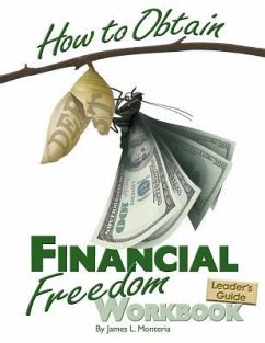 How to Obtain Financial Freedom Work Book Leader's Guide - Monteria, James L.