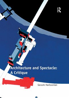 Architecture and Spectacle: A Critique - Hartoonian, Gevork