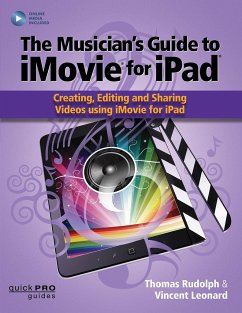 The Musician's Guide to iMovie for iPad - Rudolph, Thomas; Leonard, Vincent