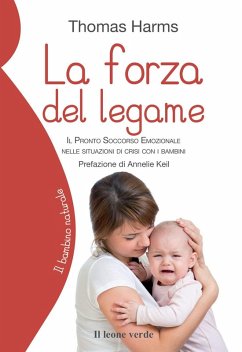 Cover La forza del legame. Il pronto soccorso emozionale nelle situazioni di crisi con i bambini