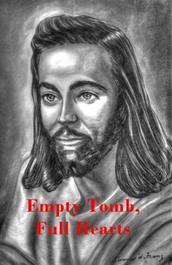 Empty Tomb, Full Hearts: A Selection of Testimonies Among Those Who Saw the Risen Christ - Stewart, James J.