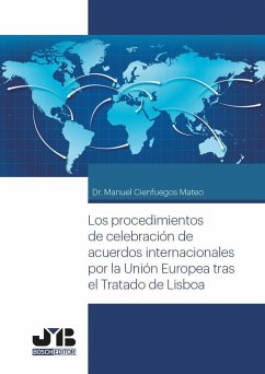 Los procedimientos de celebración de acuerdos internacionales por la Unión Europea tras el tratado de Lisboa - Cienfuegos Mateo, Manuel