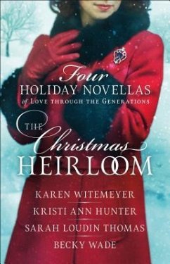 The Christmas Heirloom - Witemeyer, Karen; Hunter, Kristi Ann; Thomas, Sarah Loudin; Wade, Becky