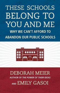 These Schools Belong to You and Me - Meier, Deborah; Gasoi, Emily