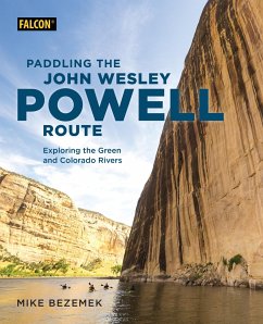 Paddling the John Wesley Powell Route: Exploring the Green and Colorado Rivers - Bezemek, Mike