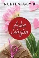 Aska Sürgün - Sürgün, Aska