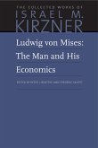 Ludwig Von Mises: The Man and His Economics